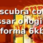 Descubra como acessar o login na plataforma 6kbet e aproveitar as apostas online
